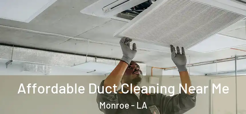  Affordable Duct Cleaning Near Me Monroe - LA