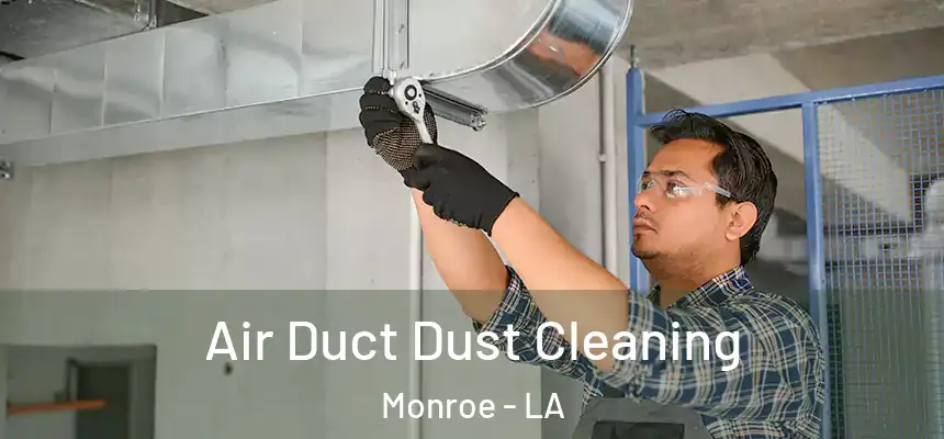  Air Duct Dust Cleaning Monroe - LA