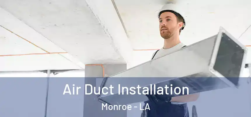  Air Duct Installation Monroe - LA