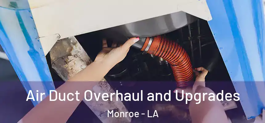  Air Duct Overhaul and Upgrades Monroe - LA