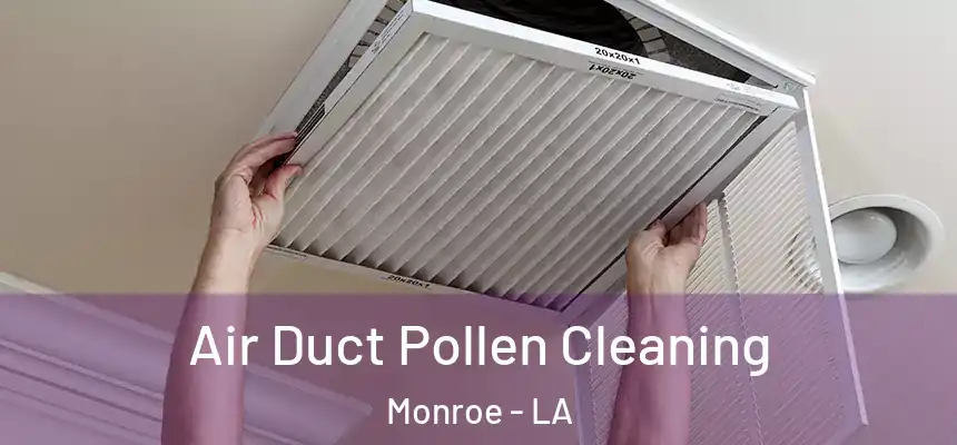  Air Duct Pollen Cleaning Monroe - LA