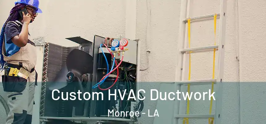  Custom HVAC Ductwork Monroe - LA