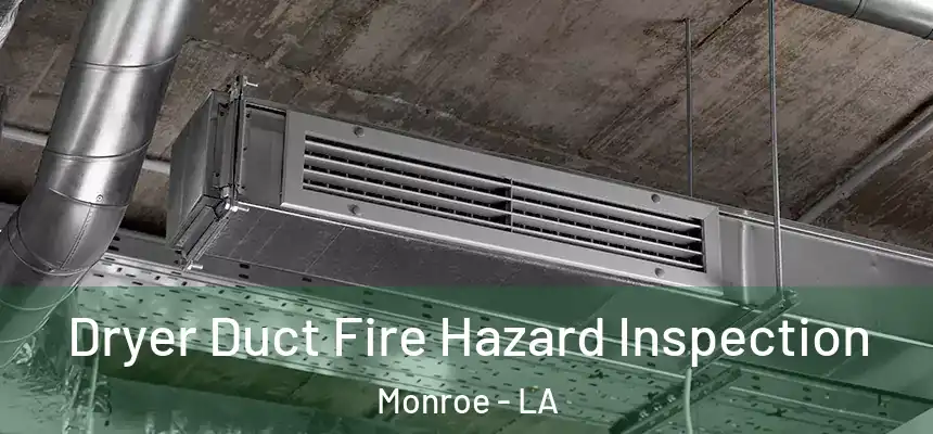  Dryer Duct Fire Hazard Inspection Monroe - LA