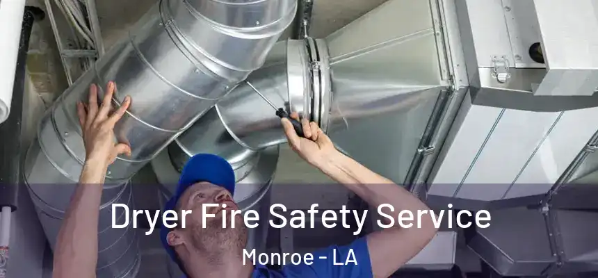  Dryer Fire Safety Service Monroe - LA