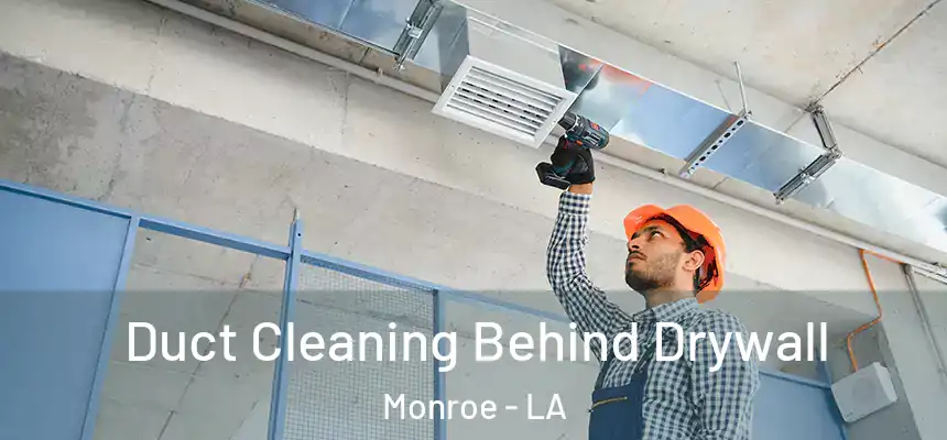  Duct Cleaning Behind Drywall Monroe - LA