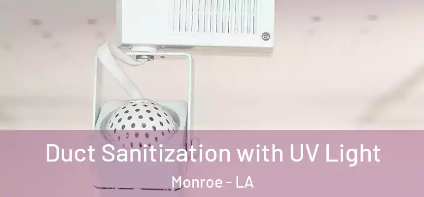  Duct Sanitization with UV Light Monroe - LA