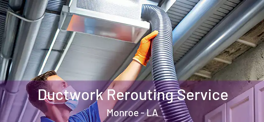  Ductwork Rerouting Service Monroe - LA