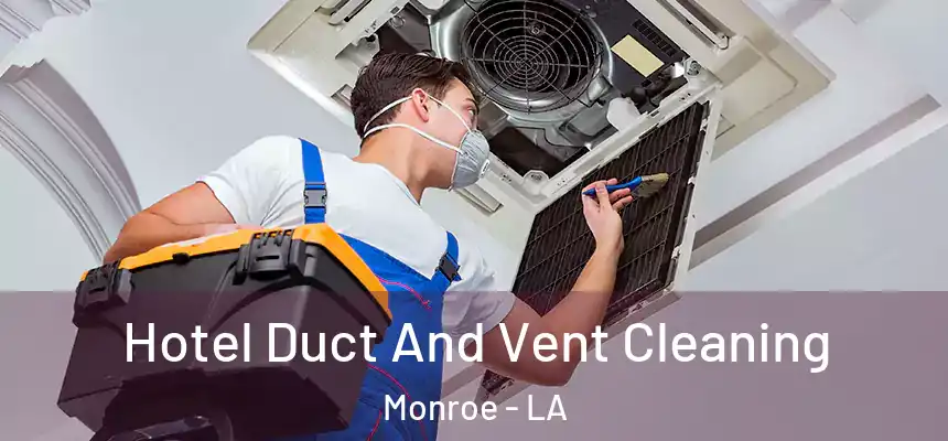  Hotel Duct And Vent Cleaning Monroe - LA