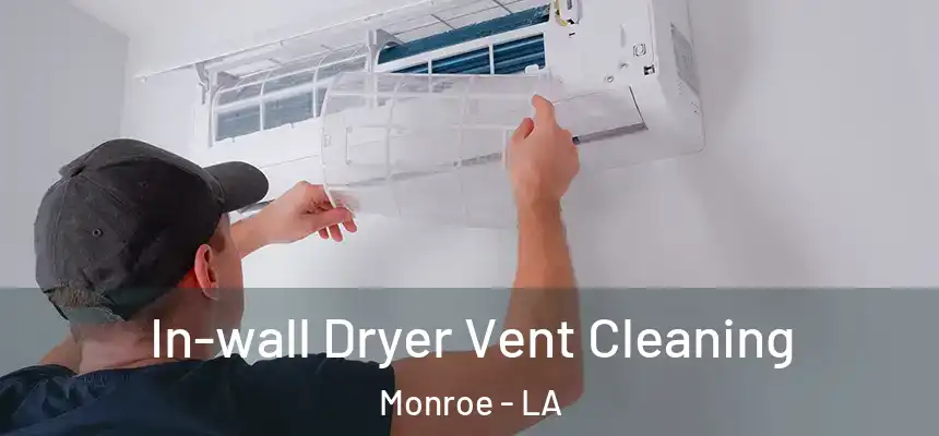  In-wall Dryer Vent Cleaning Monroe - LA