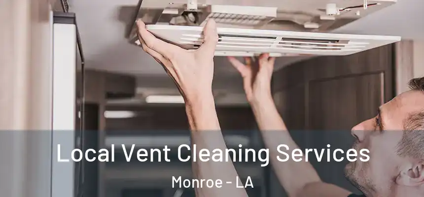  Local Vent Cleaning Services Monroe - LA