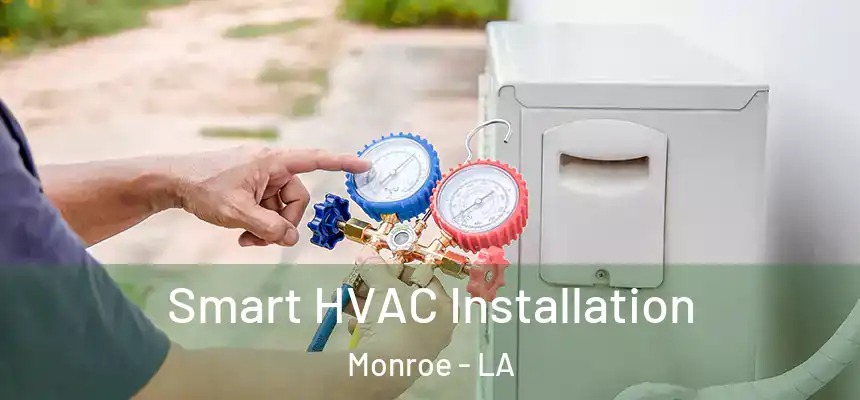  Smart HVAC Installation Monroe - LA